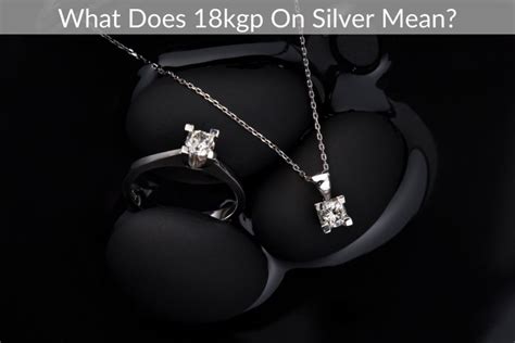 what does 18kgp mean on a silver necklace|how much is 18kgp worth.